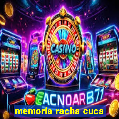 memoria racha cuca